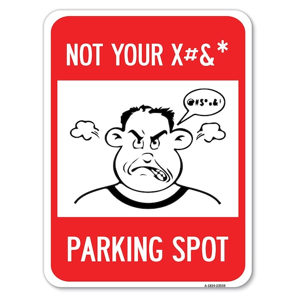 Signmission Not Your Parking Spot W/ Graphics Heavy-Gauge Alum Rust Proof Parking Sign, 18" x 24", A-1824-23538 A-1824-23538 - main